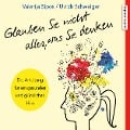 Cover-Bild zum Titel 'Glauben Sie nicht alles, was Sie denken: Anleitung für ein gesundes und glückliches Hirn' von 'Ulrich Schweiger, Valerija Sipos'