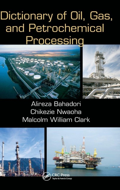 Dictionary of Oil, Gas, and Petrochemical Processing - Alireza Bahadori