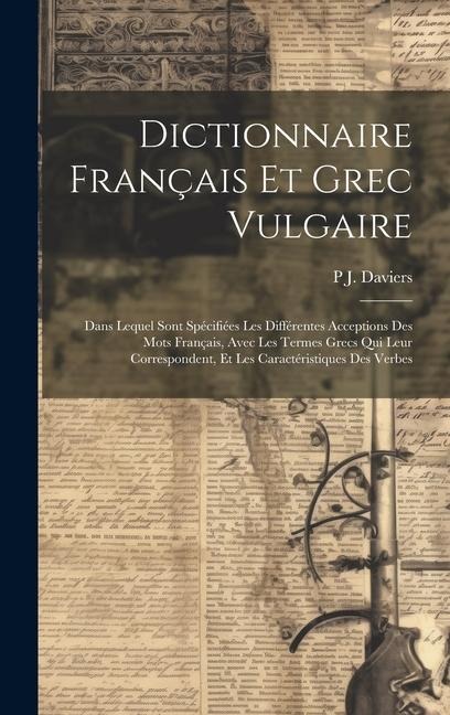 Dictionnaire Français Et Grec Vulgaire - P J Daviers