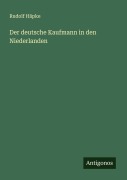 Cover-Bild zum Titel 'Der deutsche Kaufmann in den Niederlanden' von 'Rudolf Häpke'
