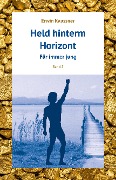 Cover-Bild zum Titel 'Held hinterm Horizont' von 'Erwin Kaussner'