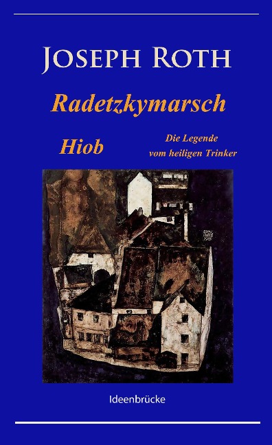 Radetzkymarsch / Die Legende vom heiligen Trinker / Hiob - Joseph Roth