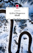 23 (Um)Wege zum Glück. Life is a Story - story.one - Çagdas Çelik