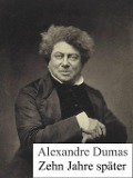 Zehn Jahre später - Alexandre Dumas