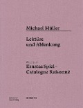 Michael Müller. Ernstes Spiel. Catalogue Raisonné - 