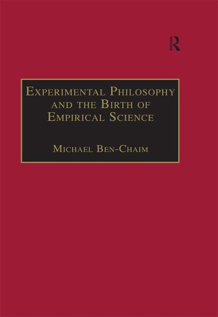 Experimental Philosophy and the Birth of Empirical Science - Michael Ben-Chaim