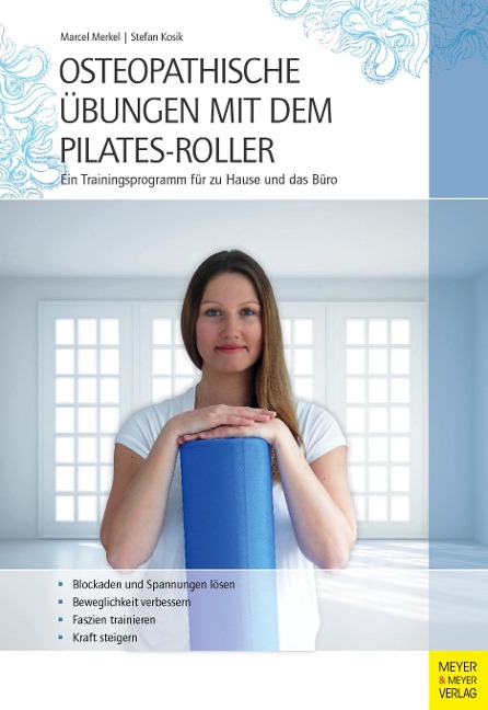 Osteopathische Übungen mit dem Pilates-Roller - Marcel Merkel, Stefan Kosik