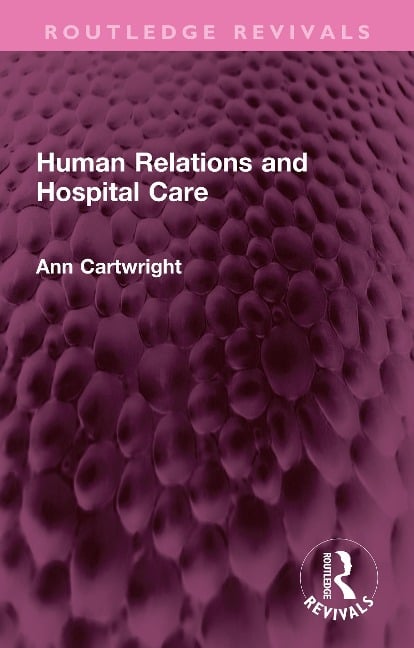 Human Relations and Hospital Care - Ann Cartwright