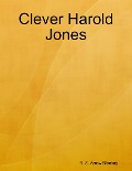 Cover-Bild zum Titel 'Clever Harold Jones' von 'R. S. Arrow Blackay'