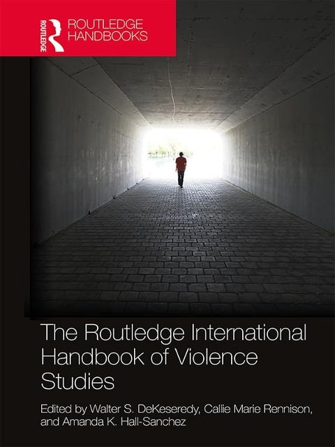 The Routledge International Handbook of Violence Studies - 