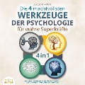 Die 4 machtvollsten Werkzeuge der Psychologie für wahre Superkräfte: Manipulationstechniken | Persönlichkeitsentwicklung | NLP für Anfänger | Manipulative Kommunikation - Justus Kronfeld