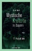 Mystische Kraftorte in Bayern - Martin Both