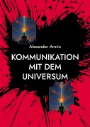 Cover-Bild zum Titel 'Kommunikation mit dem Universum' von 'Alexander Armin'