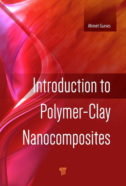 Introduction to Polymer-Clay Nanocomposites - Ahmet Gurses