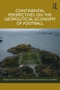 Cover-Bild zum Titel 'Continental Perspectives on the Geopolitical Economy of Football' von ''