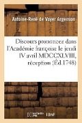 Cover-Bild zum Titel 'Discours Prononcez Dans l'Académie Françoise Le Jeudi IV Avril MDCCXLVIII, À La Réception' von 'Antoine-René de Voyer D' Argenson'