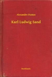 Karl Ludwig Sand - Alexandre Dumas