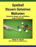 Spielball Steuern Geheimen Methoden - Einfache Wege zur perfekten Lage erreichen - Allan P. Sand