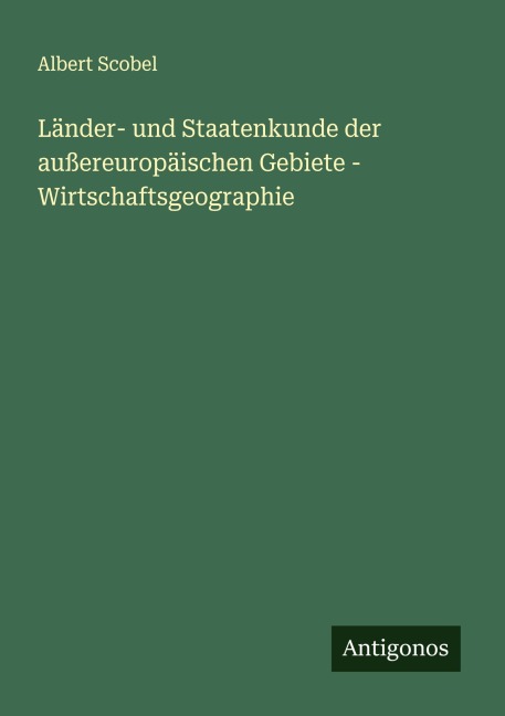 Länder- und Staatenkunde der außereuropäischen Gebiete - Wirtschaftsgeographie - Albert Scobel