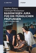 Basiswissen Jura für die mündlichen Prüfungen. 1. und 2. Staatsexamen - Stephan Pötters, Christoph Werkmeister