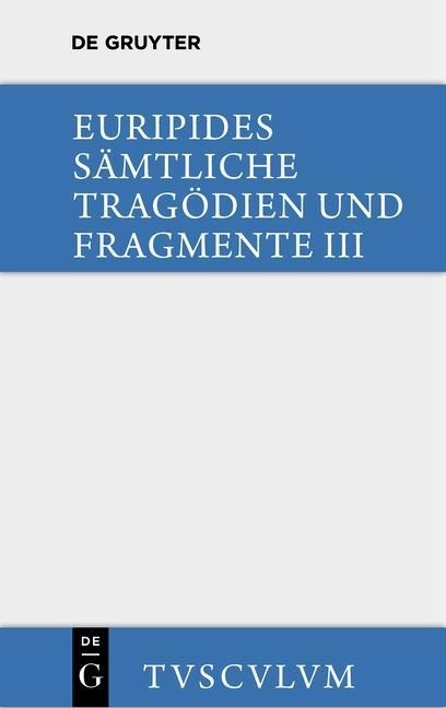Die bittflehenden Mütter. Der Wahnsinn des Herakles. Die Troerinnen. Elektra - Euripides