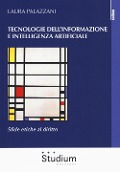 Tecnologie dell'informazione e intelligenza artificiale. Sfide etiche al diritto - Laura Palazzani