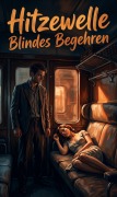 Cover-Bild zum Titel 'Hitzewelle Blindes Begehren' von 'Kilian Rost'