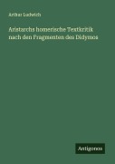 Cover-Bild zum Titel 'Aristarchs homerische Textkritik nach den Fragmenten des Didymos' von 'Arthur Ludwich'