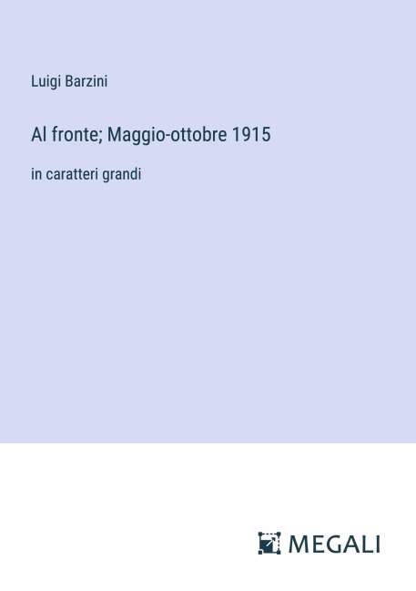 Al fronte; Maggio-ottobre 1915 - Luigi Barzini