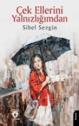 Cek Ellerini Yalnizligimdan - Sibel Sezgin