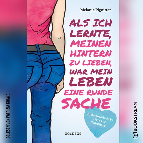 Als ich lernte, meinen Hintern zu lieben, war mein Leben eine runde Sache - Melanie Pignitter