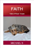 Faith (Tails of Paws' House) - Michael B