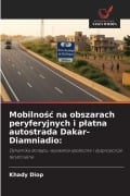 Cover-Bild zum Titel 'Mobilnośc na obszarach peryferyjnych i platna autostrada Dakar-Diamniadio' von 'Khady Diop'