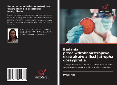 Badania przeciwdrobnoustrojowe ekstraktów z li¿ci Jatropha gossypifolia - Priya Rao