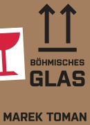 Cover-Bild zum Titel 'Böhmisches Glas' von 'Marek Toman'