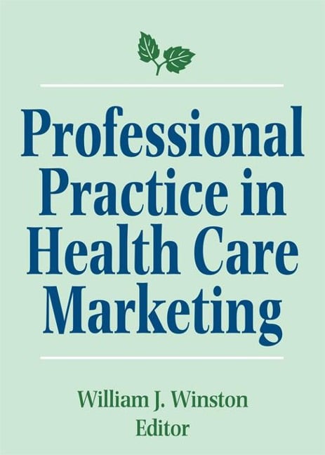 Professional Practice in Health Care Marketing - William Winston