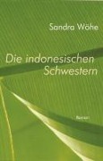 Cover-Bild zum Titel 'Die indonesischen Schwestern' von 'Sandra Wöhe'