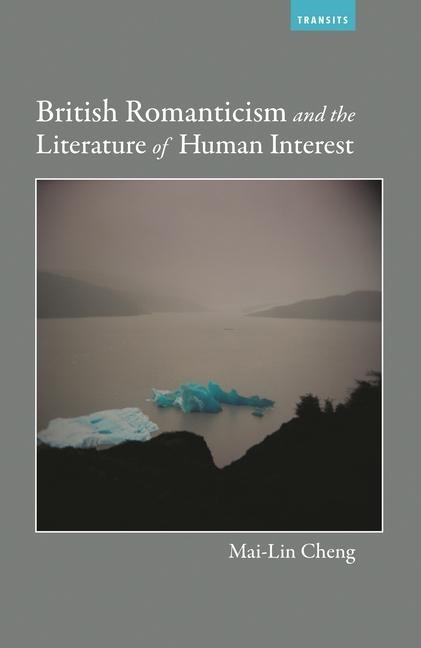 British Romanticism and the Literature of Human Interest - Mai-Lin Cheng
