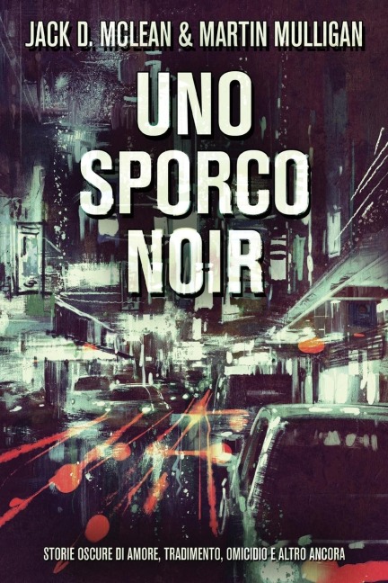 Uno Sporco Noir - Jack D. McLean, Martin Mulligan