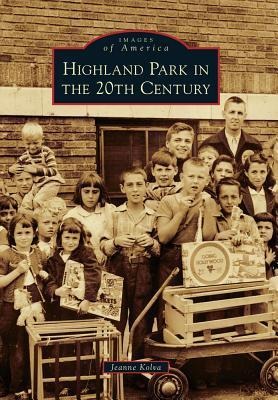 Highland Park in the 20th Century - Jeanne Kolva