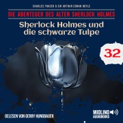 Cover-Bild zum Titel 'Sherlock Holmes und die schwarze Tulpe (Die Abenteuer des alten Sherlock Holmes, Folge 32)' von 'Arthur Conan Doyle, Charles Fraser'
