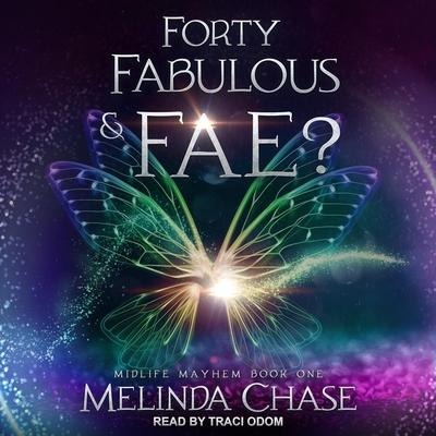 Forty, Fabulous And...Fae? - Melinda Chase