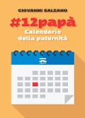 Cover-Bild zum Titel '#12papà. Calendario della paternità' von 'Giovanni Salzano'