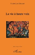 Cover-Bild zum Titel 'La vie à haute voix' von 'Marie-Line Bénazet'