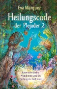 Cover-Bild zum Titel 'Heilungscode der Plejader Band 2' von 'Eva Marquez'