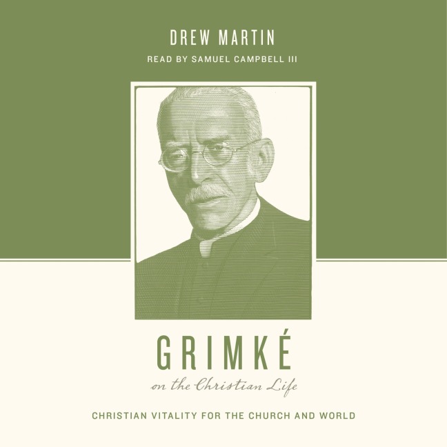 Grimké on the Christian Life - Drew Martin