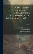 Cover-Bild zum Titel 'Constantini Porphyrogeniti Imperatoris De Cerimoniis Aulae Byzantinae Libri Duo; Volume 2' von 'Immanuel Bekker, Johann Jacob Reiske, Constantine VII Porphyrogenitus'