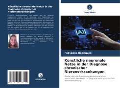 Cover-Bild zum Titel 'Künstliche neuronale Netze in der Diagnose chronischer Nierenerkrankungen' von 'Pollyanna Rodrigues'