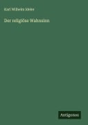 Cover-Bild zum Titel 'Der religiöse Wahnsinn' von 'Karl Wilhelm Ideler'