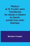 Cover-Bild zum Titel 'Plaidoyer de M. Freydier contre l'introduction des cadenas et ceintures de chasteté, précédé d'une notice historique.' von 'Monsieur Freydier'